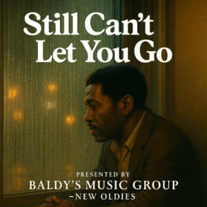 Still Can’t Let You Go