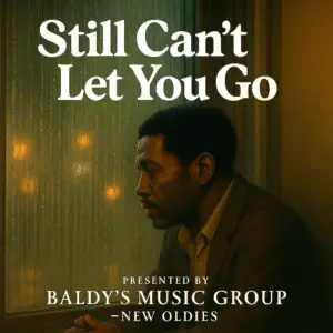 Still Can’t Let You Go